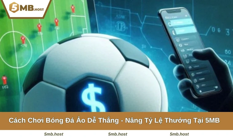 Cách Chơi Bóng Đá Ảo Dễ Thắng