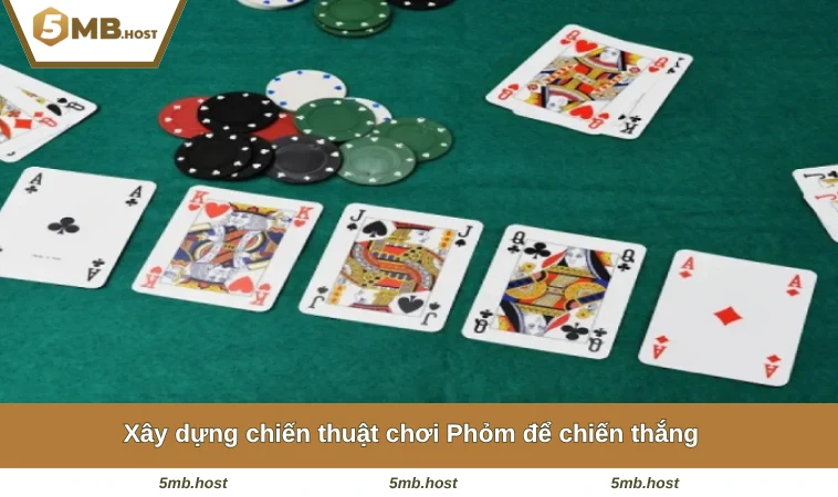 Xây dựng chiến thuật chơi Phỏm để chiến thắng