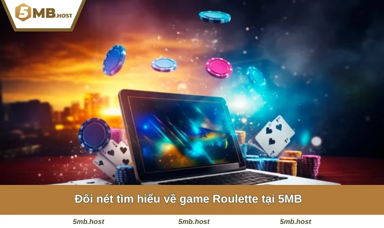 Đôi nét tìm hiểu về game Roulette tại 5MB