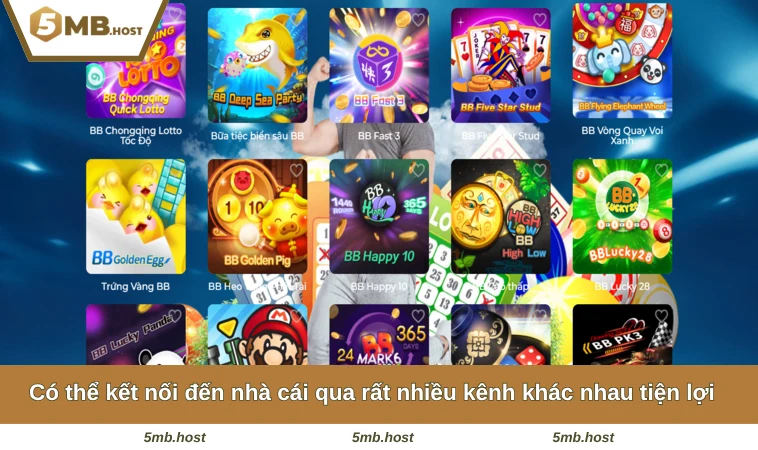 Liên Hệ 5MB 3 Có thể kết nối đến nhà cái qua rất nhiều kênh khác nhau tiện lợi