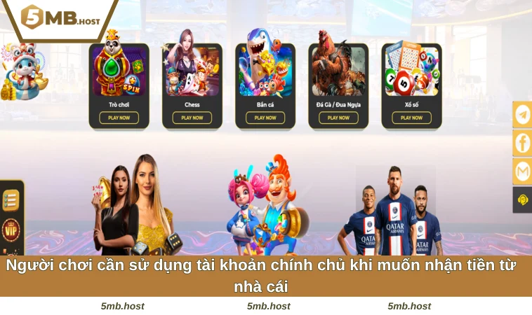 Rút Tiền 5MB 2 Người chơi cần sử dụng tài khoản chính chủ khi muốn nhận tiền từ nhà cái