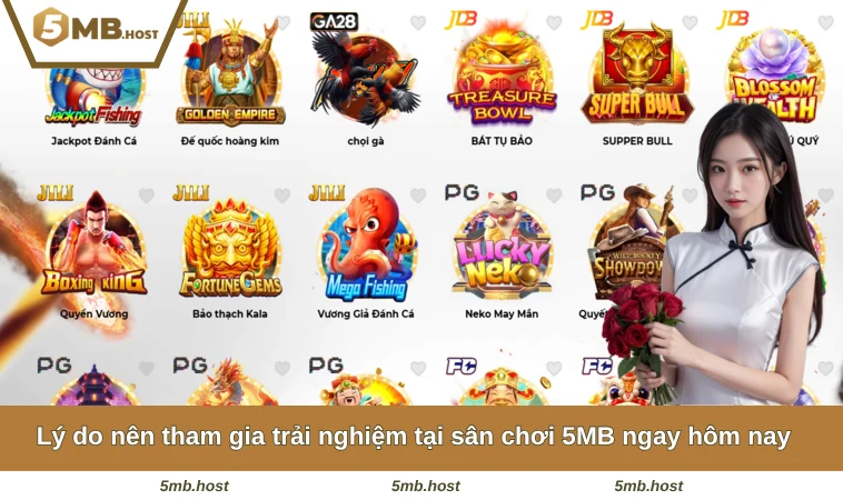 Lý do nên tham gia trải nghiệm tại sân chơi 5MB ngay hôm nay